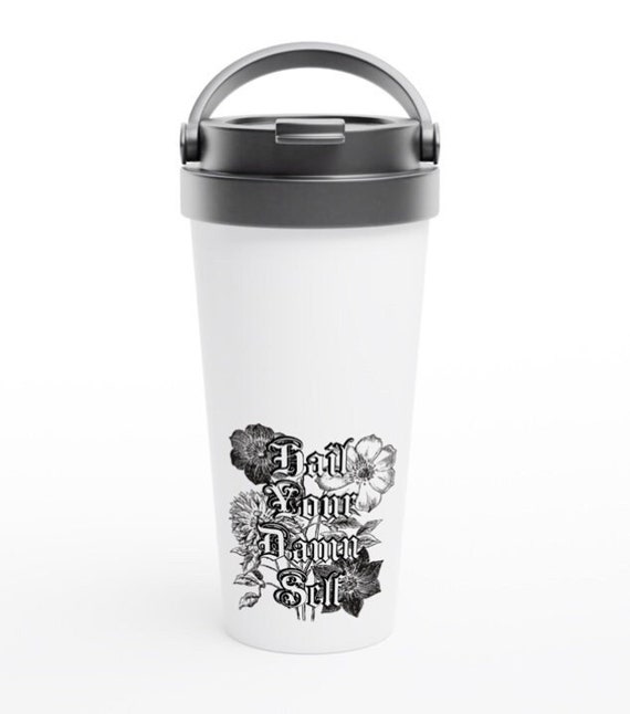 Hail Your Damn Self 15oz Stainless Steel Spill Proof Tumbler