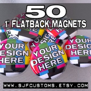 50 CUSTOM 1 inch Flatback MAGNETS