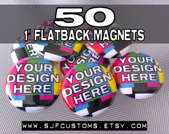 50 CUSTOM 1 inch Flatback MAGNETS