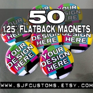 50 CUSTOM 1.25&quot; Flatback MAGNETS