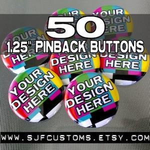 50 CUSTOM 1.25&quot; Pinback BUTTONS / Badges