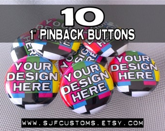 10 CUSTOM 1 inch Pinback BUTTONS / Badges