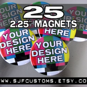 25 CUSTOM 2.25&quot; Magnets