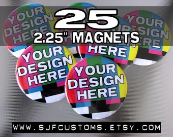 25 CUSTOM 2.25" Magnets