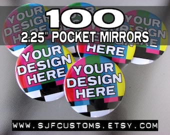 Custom 2.25" Pocket Mirrors / 100 pcs / Great for promotional use, merchandising your artwork, bridal and bachelorette parties