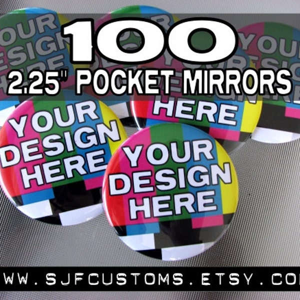 Custom 2.25" Pocket Mirrors / 100 pcs / Great for promotional use, merchandising your artwork, bridal and bachelorette parties