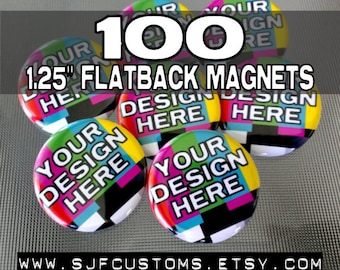 100 CUSTOM 1.25" Flatback MAGNETS