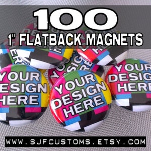100 CUSTOM 1 inch Flatback magneten