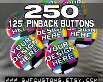Promotional Buttons / Party Favors / Photo Buttons / 250 CUSTOM 1.25" Pinback Buttons / Badges