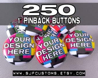 Custom 1 inch Pinback Buttons / Badges - Great for Band Merch, Promotional Items, Party Favors - 250pcs