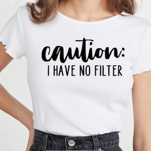Caution I have no filter