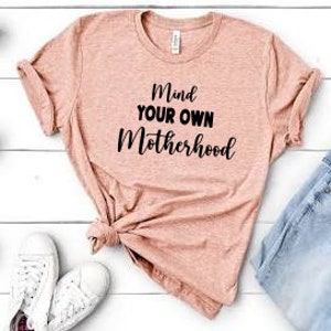 Mind your own motherhood