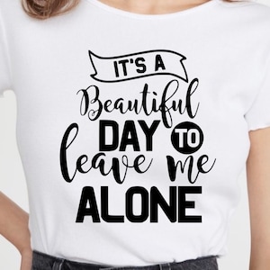 It’s a beautiful day to leave me alone SVG