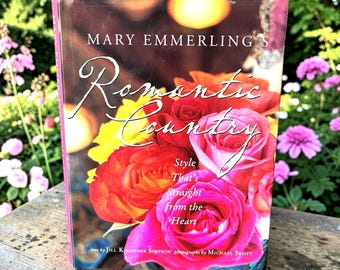 Romantic Country Style From the Heart Book Cottage Romance Charm Mary Emmerlings
