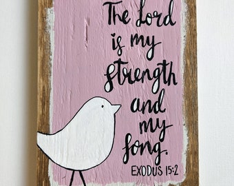 The Lord is my strength and my song - scripture art on wood.