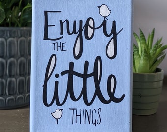 Enjoy the Little Things. Positive quote. Encouraging gift. Quote on canvas.