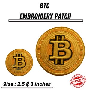 May include: A gold embroidered patch with the Bitcoin logo, "BTC", and the text "EMBROIDERY PATCH". The patch is available in two sizes: 2.5 and 3 inches.