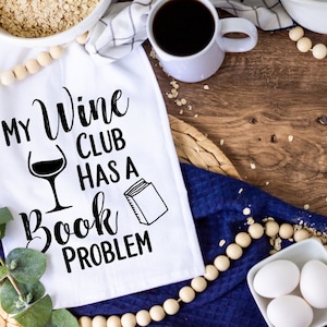 Funny kitchen towel, funny dish towel, funny tea towel, flour sack towel, kitchen gift, funny kitchen decor,  wine club has a book problem