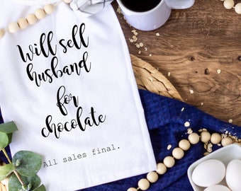 Will sell husband for chocolate, Funny kitchen towel, funny dish towel, funny tea towel, flour sack towel, kitchen gift, funny kitchen decor