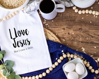 I love Jesus but I cuss a little, Funny kitchen towel, funny dish towel, funny tea towel, flour sack towel, kitchen gift