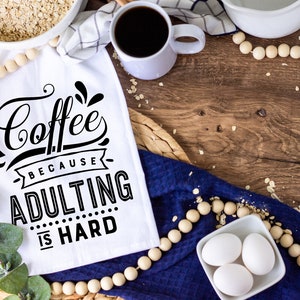 Coffee Adulting is Hard, Funny kitchen towel, funny dish towel, funny tea towel, flour sack towel, kitchen gift, gift for mom