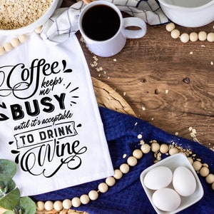 Coffee Keeps Me Busy Wine, Funny kitchen towel, funny dish towel, funny tea towel, flour sack towel, kitchen gift, gift for mom
