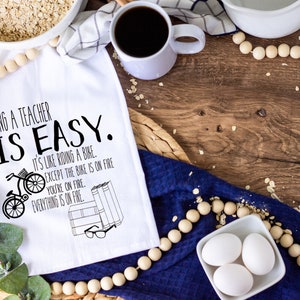 Being a Teacher, Teacher appreciation, Funny kitchen towel, funny dish towel, funny tea towel, flour sack towel, kitchen gift, gift for mom