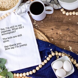 Yes I'm still in my pajamas , Funny kitchen towel, funny dish towel, funny tea towel, flour sack towel, kitchen gift, gift for mom