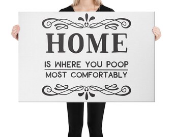 Where You Poop Comfortably Bathroom Canvas