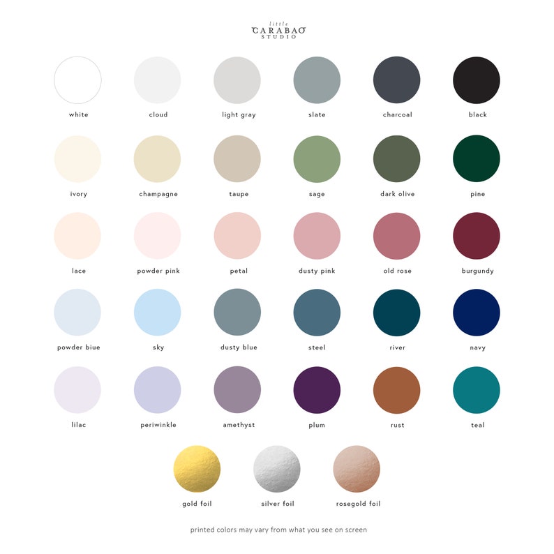 May include: Color chart with 24 different color swatches, including white, black, ivory, champagne, taupe, sage, dark olive, pine, lace, powder pink, petal, dusty pink, old rose, burgundy, powder blue, sky, dusty blue, steel, river, navy, lilac, periwinkle, amethyst, plum, rust, teal, gold foil, silver foil, and rose gold foil. The chart also includes the text "CARABAO STUDIO" and "printed colors may vary from what you see on screen".