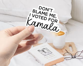 Ne me blâmez pas, j'ai voté pour Kamala 2024 Sticker | Démocrates | Kamala Harris 24 ans | Décalcomanie en vinyle pour voiture pour ordinateur portable, cadeau de Noël pour les libéraux