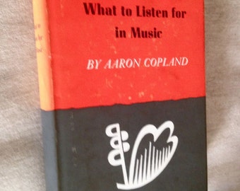 Aaron Copland - What To Listen For In Music 1939 Scarce HBDJ 1st Printing(?) Free Shipping