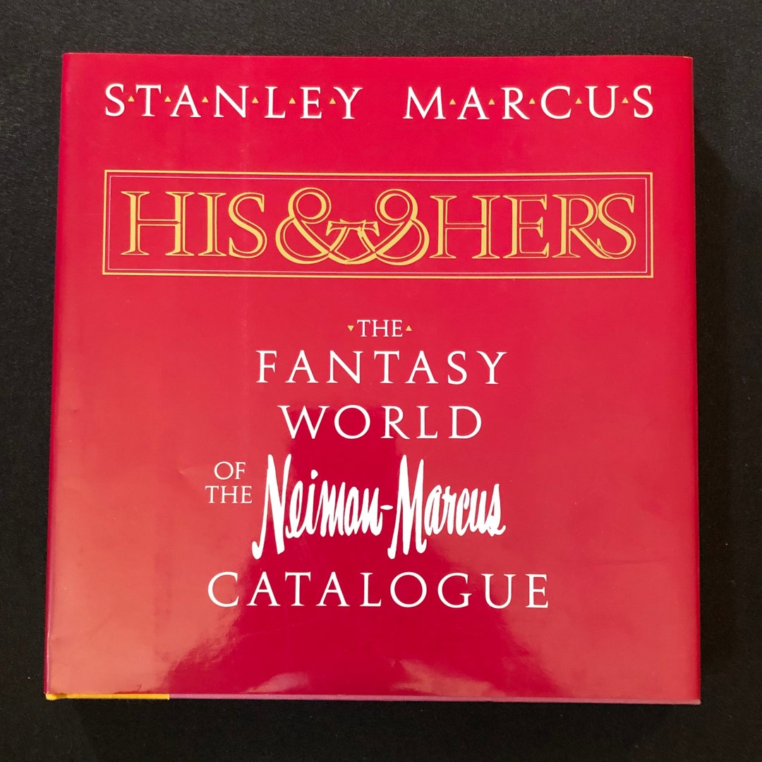 His & Hers the Fantasy World of the Neimanmarcus Catalogue by Stanley