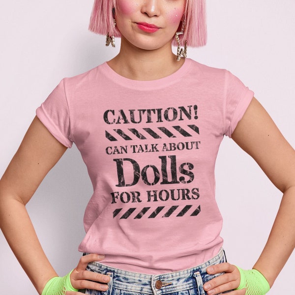 Caution! Can Talk About Dolls For Hours Unisex Short Sleeve Tee | Funny T-shirt, Gift for Doll Collector Gift