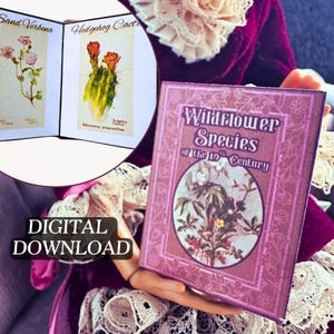 May include: A miniature book titled "Wildflower Species of the 19th Century" with a floral illustration on the cover. The book is held in front of a doll wearing a purple velvet dress. The words "Digital Download" are also visible.