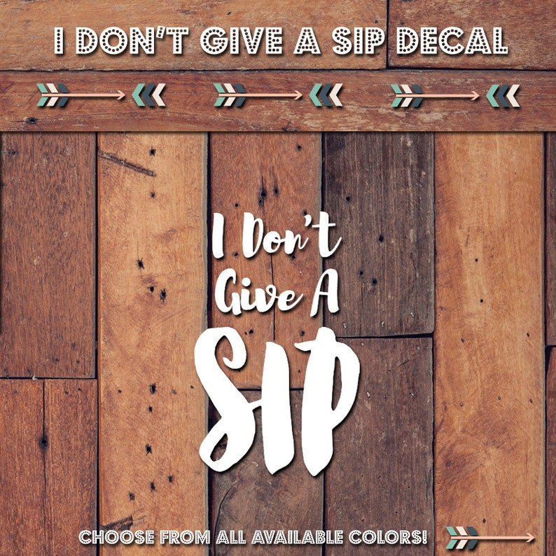 I dont give a sip decal yeti decal yeti sticker  etsy