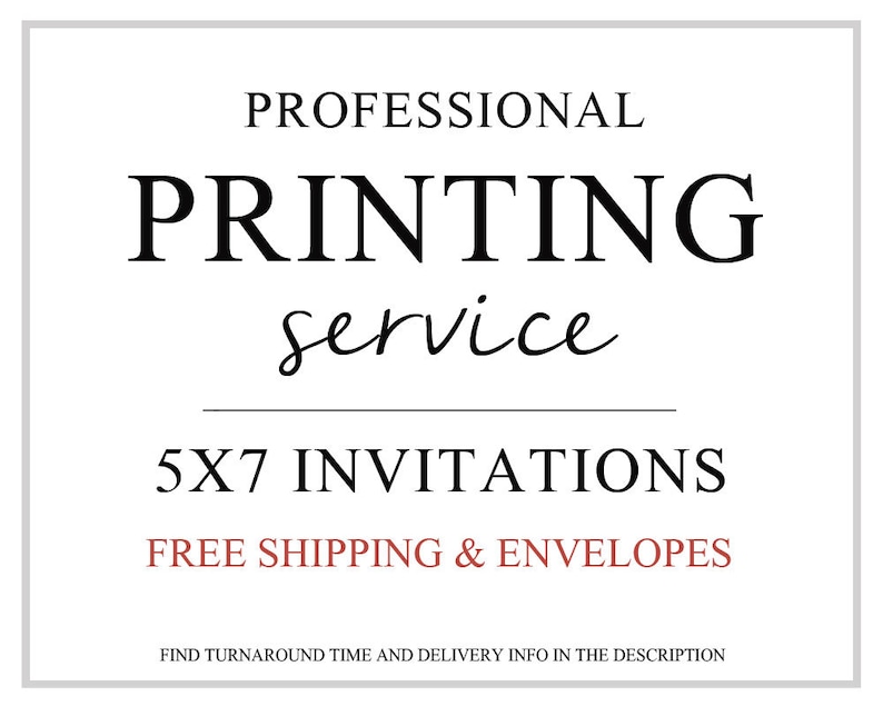 May include: Professional printing service for 5x7 invitations. Free shipping and envelopes included. Find turnaround time and delivery information in the description.