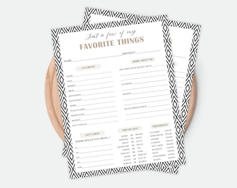 May include: Printable "Just a few of my Favorite Things" party game with black and white geometric pattern border. The game includes sections for name, birthday, favorites, more about me, and this or that.