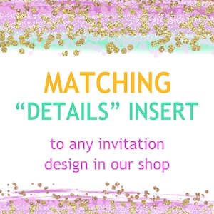 May include: A pink and gold glitter background with the text "MATCHING "DETAILS" INSERT to any invitation design in our shop".