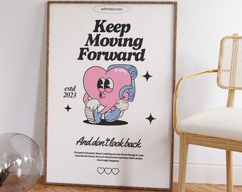 May include: A motivational poster with a pink heart character walking forward with a blue backpack. The poster has the text "Keep Moving Forward" and "And don't look back". The text "estd 2023" is in the top left corner.