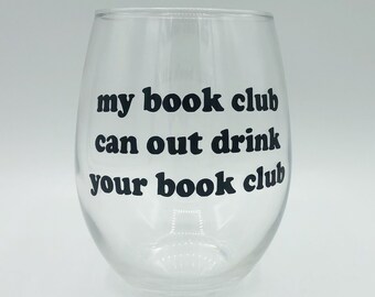Book Club Gift / Book Club Wine Glass / Book Club Gifts / Book Club Party / Book Lover Gift / My book club can out drink your book club
