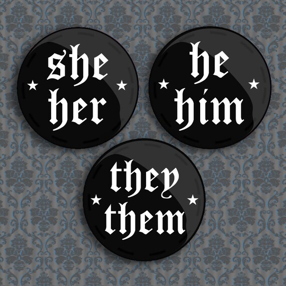 Gothish Double Pronoun 1 Inch (2.5 cm) Pinback Buttons / Badges / Pins { She / Her ; He / Him or They / Them }