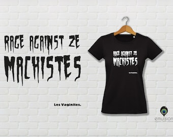 Tee-shirt Rage Against The Machistes - Tee-shirt Femme - 100% coton BIO - Impression en sérigraphie artisanale