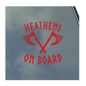 May include: Red vinyl sticker with the text "HEATHENS ON BOARD" and two crossed axes with a Celtic knot design.