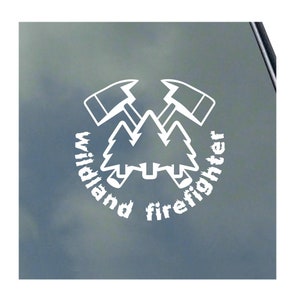 WILDLAND FIREFIGHTER with Crossed Axes Vinyl Sticker Decal Proud Fireman Wildfire Wildland Smoke Jumper