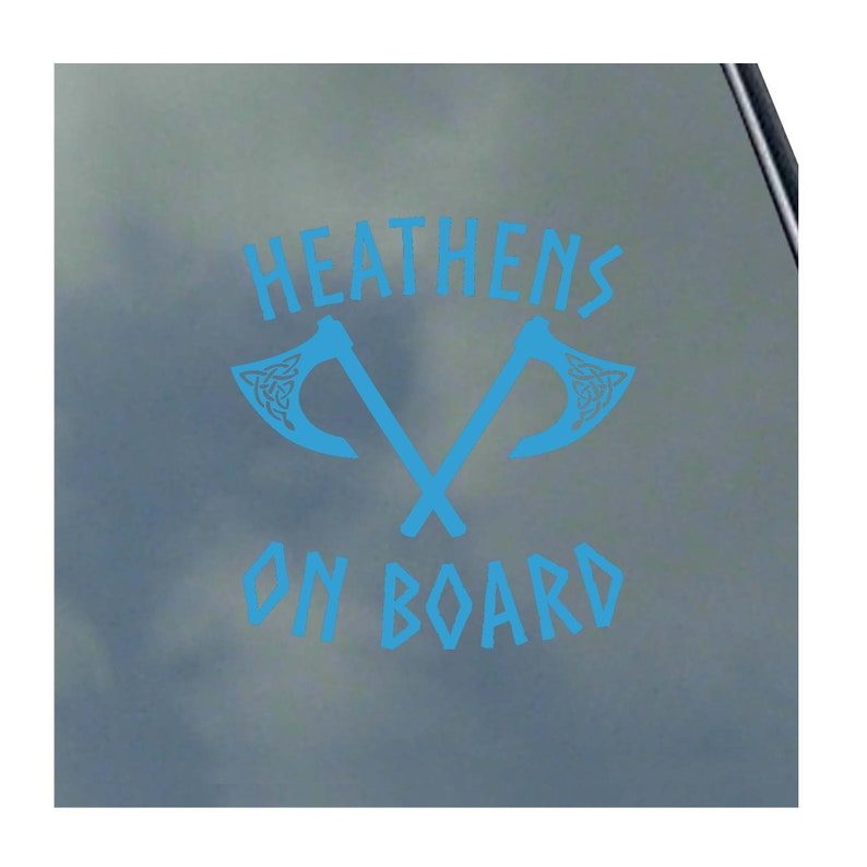 May include: A blue vinyl sticker with the text "HEATHENS ON BOARD" and two crossed axes with Celtic knot designs.