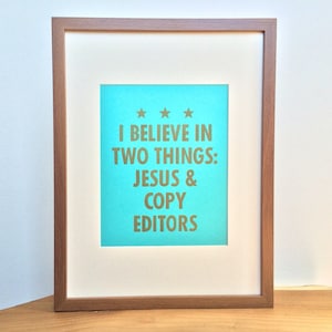 Quote &quot;I believe in two things: Jesus & copy editors&quot; -- blue letterpress poster by OHnewsroom, 8-1/2in x 11in