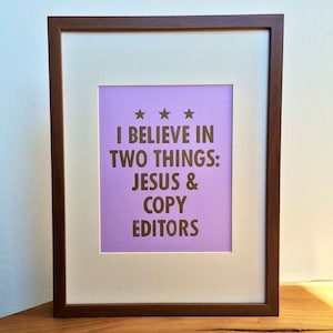 Quote &quot;I believe in two things: Jesus & copy editors&quot; -- purple letterpress poster by OHnewsroom, 8-1/2in x 11in