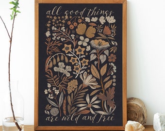 All good things are wild and free, Handmade Decor,Boho print, Vintage Botanical illustrations, flowers art, vintage art, positive quote art