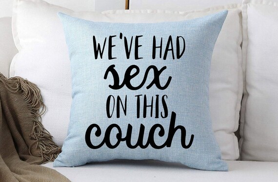 We Ve Had Sex On This Couch Funny Pillow Case Etsy